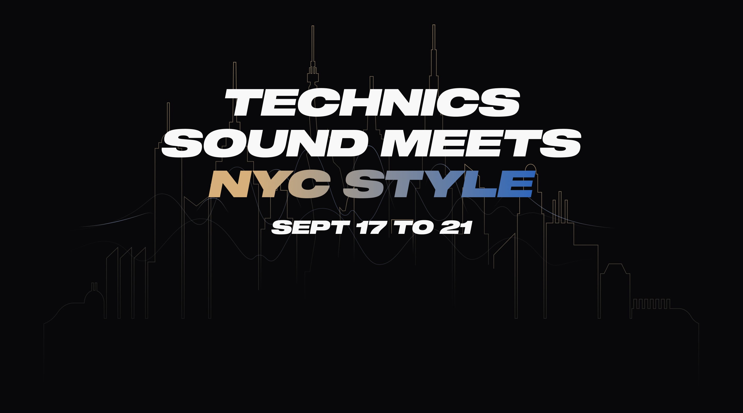 Promotional text for 'Technics Sound Meets NYC Style' event on a black background with cityscape silhouette.
