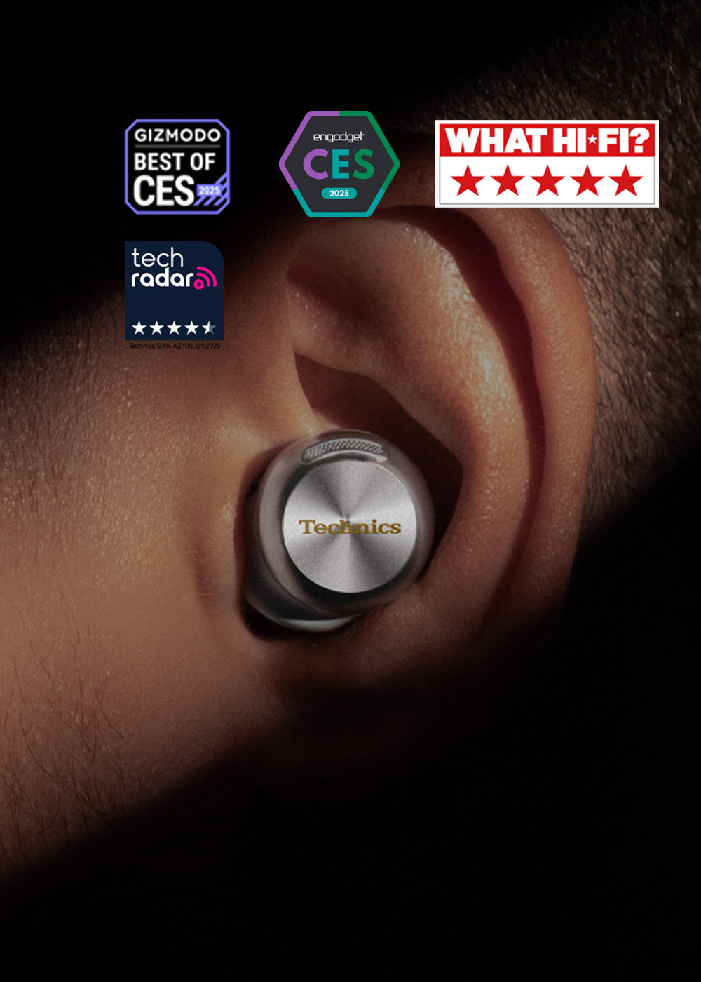 Technics AZ100 true wireless ear bud headphones in ear with Gizmodo Best of CES Award Engadget CES 2025 aware What Hi-Fi 5-star rating and Tech Radar 4.5 star Recommends award badge